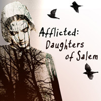 Afflicted: Daughters of Salem